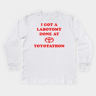 I Got A Lobotomy Done At Toyotathon Kids Long Sleeve T-Shirt